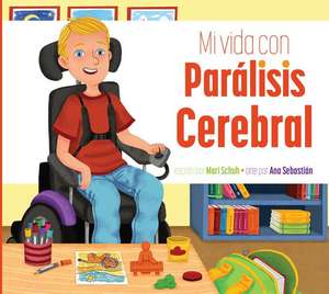 Mi Vida Con Parálisis Cerebral de Mari C. Schuh