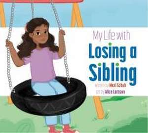 My Life with Losing a Sibling de Mari C. Schuh