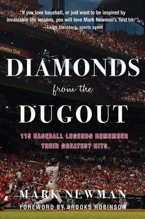 Diamonds from the Dugout: 115 Baseball Legends Remember Their Greatest Hits de Mark Newman