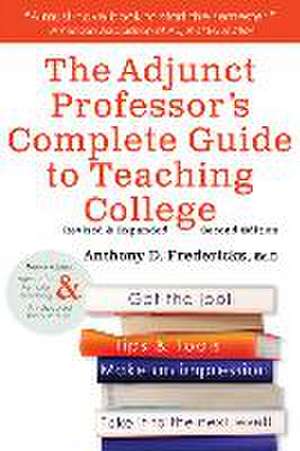 The Adjunct Professor's Complete Guide to Teaching College de Anthony D Fredericks Ed.D