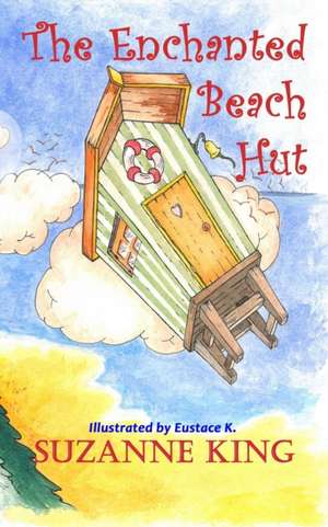 The Enchanted Beach Hut de Suzanne King