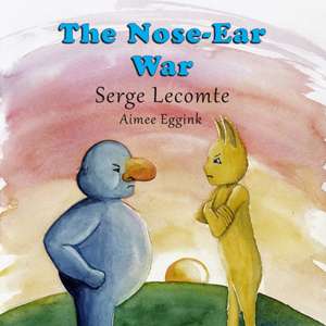 The Nose-Ear War de Serge Lecomte