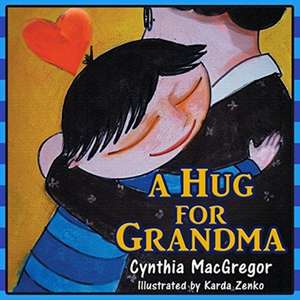 A Hug For Grandma de Cynthia Macgregor