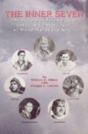 Inner Seven: The History of Seven Unique American Combat "Aces" of WWII & Korea de William F Oliver