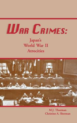 War Crimes: Japan's World War II Atrocities de M J Thurman