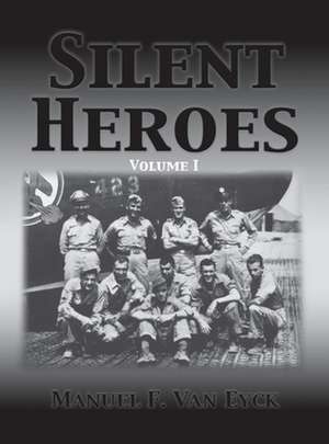 Silent Heroes de Manuel F Van Eyck