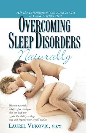 Overcoming Sleep Disorders Naturally de Laurel Vukovic