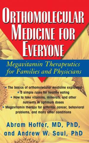 Orthomolecular Medicine for Everyone: Megavitamin Therapeutics for Families and Physicians de Abram Hoffer