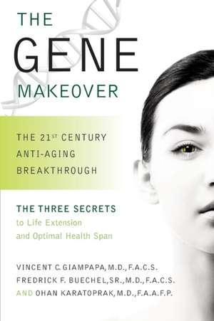 The Gene Makeover: The 21st Century Anti-Aging Breakthrough de Vincent C. Giampapa