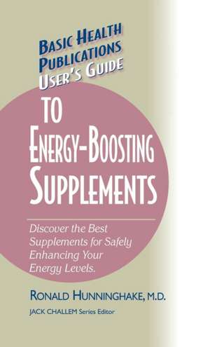 User's Guide to Energy-Boosting Supplements de Ron Hunninghake