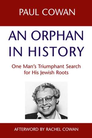 An Orphan in History: One Man S Triumphant Search for His Jewish Roots de Paul Cown