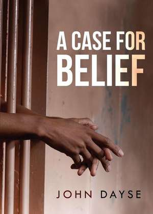 A Case for Belief de John Dayse