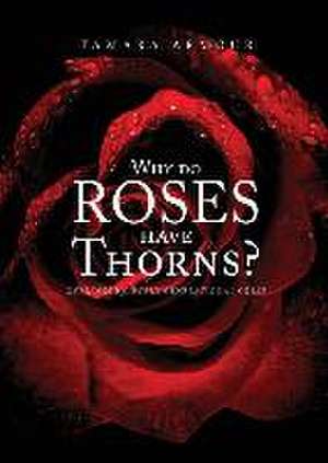 Why Do Roses Have Thorns? de Tamara Armour