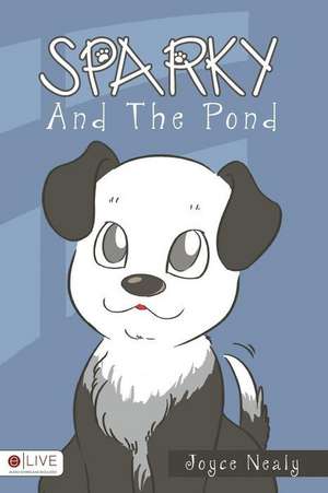 Sparky and the Pond de Joyce Nealy