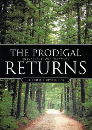 The Prodigal Returns (Reclaiming Our Wayward) de Dr Ernest T. Davis