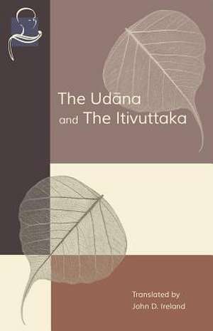 The Udana & the Itivuttaka de Ireland, John D.