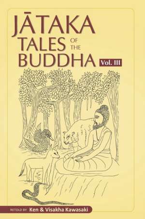 Jataka Tales of the Buddha - Volume III de Visakha Kawasaki