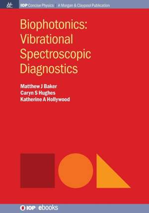 Biophotonics: Vibrational Spectroscopic Diagnostics de Matthew Baker