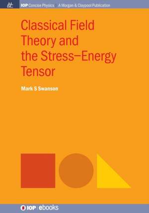 Classical Field Theory and the Stress-Energy Tensor de Mark S. Swanson