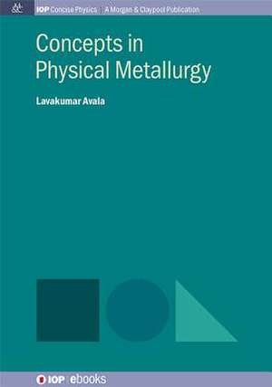 Concepts in Physical Metallurgy de Lavakumar, Avala