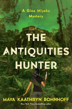 The Antiquities Hunter: A Gina Miyoko Mystery de Maya Kaathryn Bohnhoff