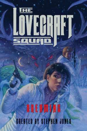 The Lovecraft Squad – Dreaming de Stephen Jones