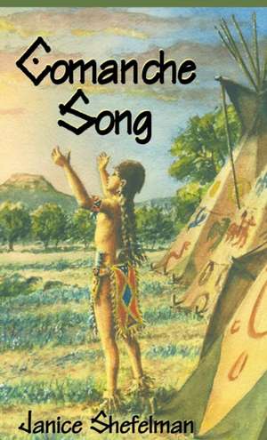 Comanche Song de Janice Shefelman