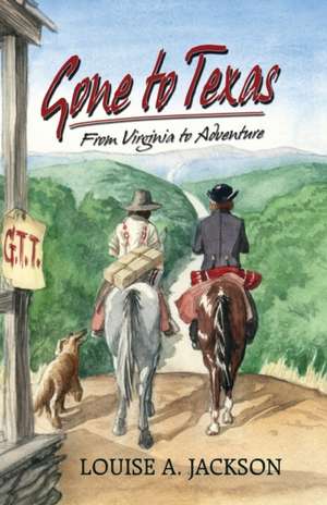 Gone to Texas de Louise A. Jackson