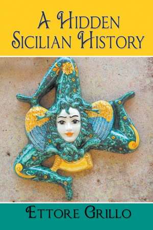 A Hidden Sicilian History de Ettore Grillo