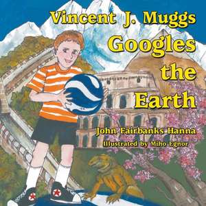 Vincent J. Muggs Googles the Earth de John Fairbanks Hanna