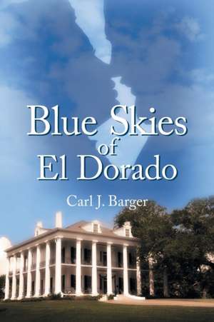 Blue Skies of El Dorado de Carl J. Barger