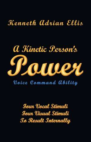 A Kinetic Person's Power de Kenneth Adrian Ellis