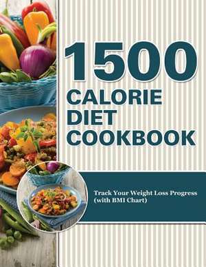 1500 Calorie Diet Cookbook Diet de Speedy Publishing LLC