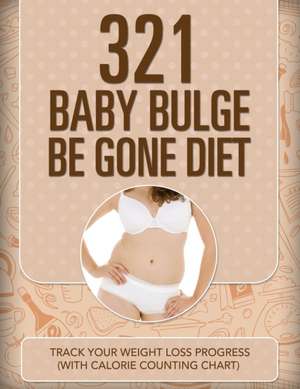 321 Baby Bulge Be Gone Diet de Speedy Publishing LLC