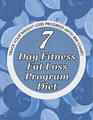 7 Day Fitness Fat Loss Program Diet de Speedy Publishing LLC