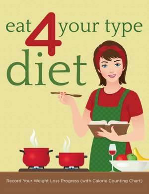 Eat 4 Your Type Diet de Speedy Publishing LLC