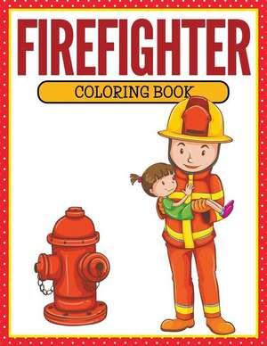 Firefighter Coloring Book de Speedy Publishing LLC