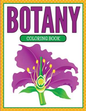 Botany Coloring Book (Plants and Flowers Edition) de Speedy Publishing Llc