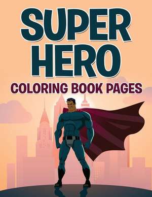 Superhero Coloring Book Pages de Speedy Publishing LLC