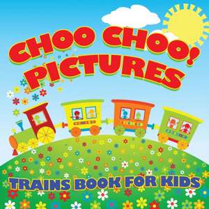 Choo Choo! Pictures Trains Book for Kids (Trains for Kids) de Baby