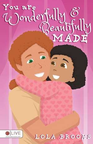 You Are Wonderfully and Beautifully Made de Lola Brooks