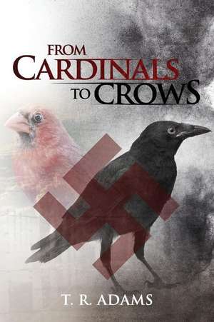 From Cardinals to Crows de T. R. Adams