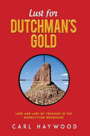 Lust for Dutchman's Gold de Carl Haywood