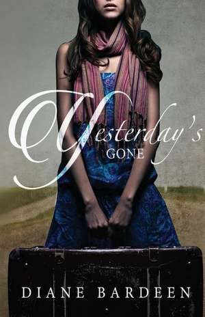 Yesterday's Gone de Diane Bardeen