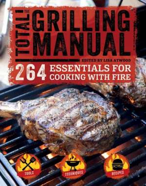 The Total Grilling Manual: Transform Your Body in 12 Weeks de LISA ATWOOD