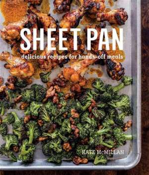 Sheet Pan Dinners: Easy Recipes for Delicious & Healthy Meals de Kate McMillan