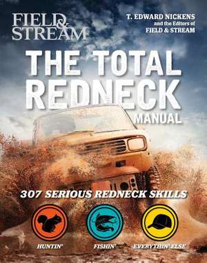 Total Redneck Manual: 221 Ways to Live Large de T. Edward Nickens