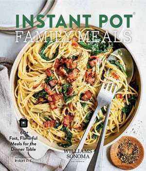 Instant Pot Family Meals: 60+ Fast, Flavorful Meal for the Dinner Table de Ivy Manning