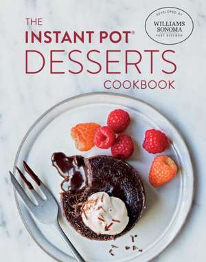 The Instant Pot Desserts Cookbook de Williams-Sonoma Test Kitchen