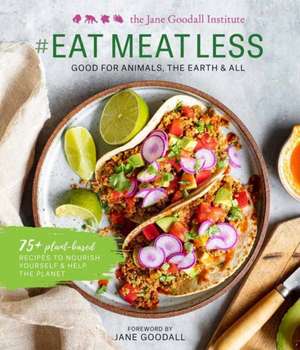 #Eatmeatless: Good for Animals, the Earth & All de Jane Goodall